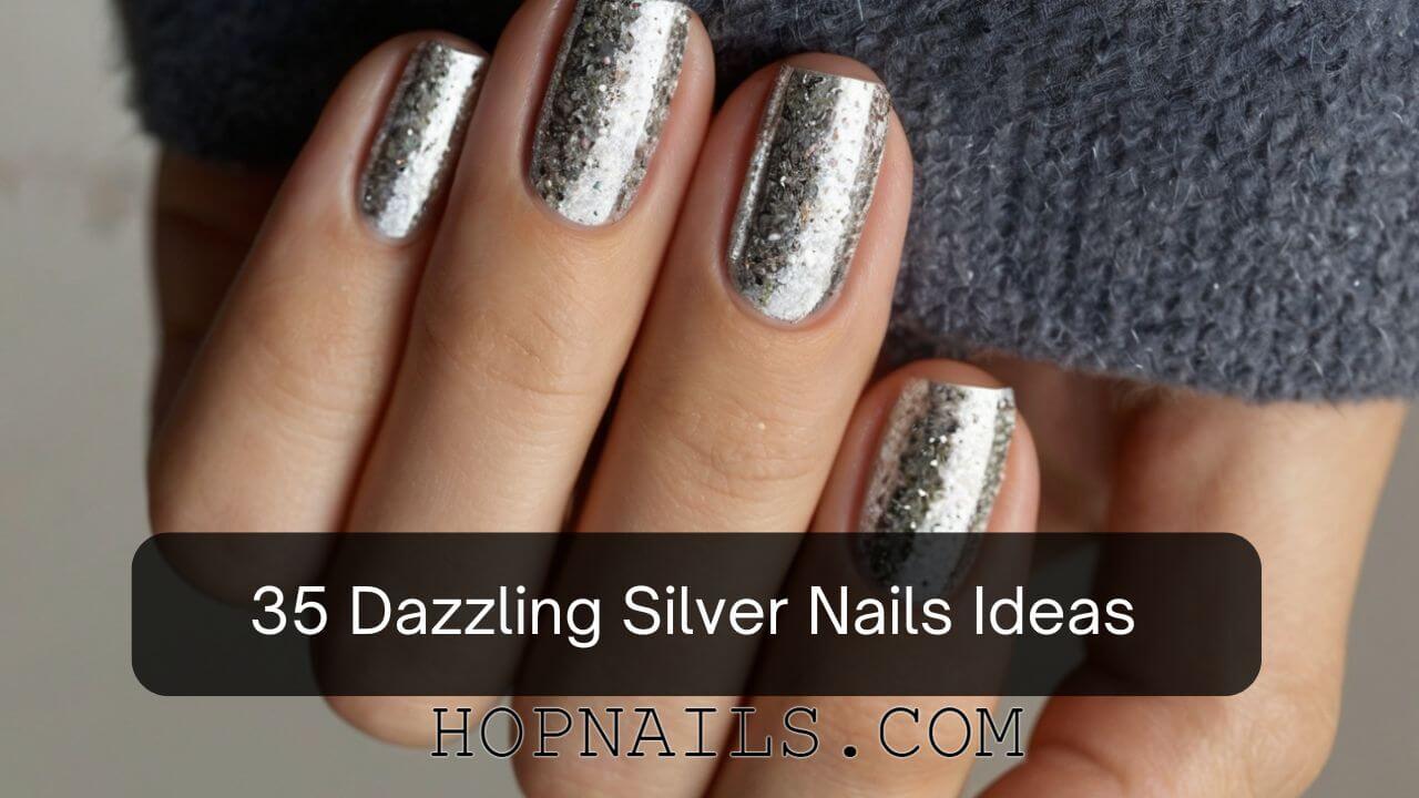35 Silver Nails Ideas