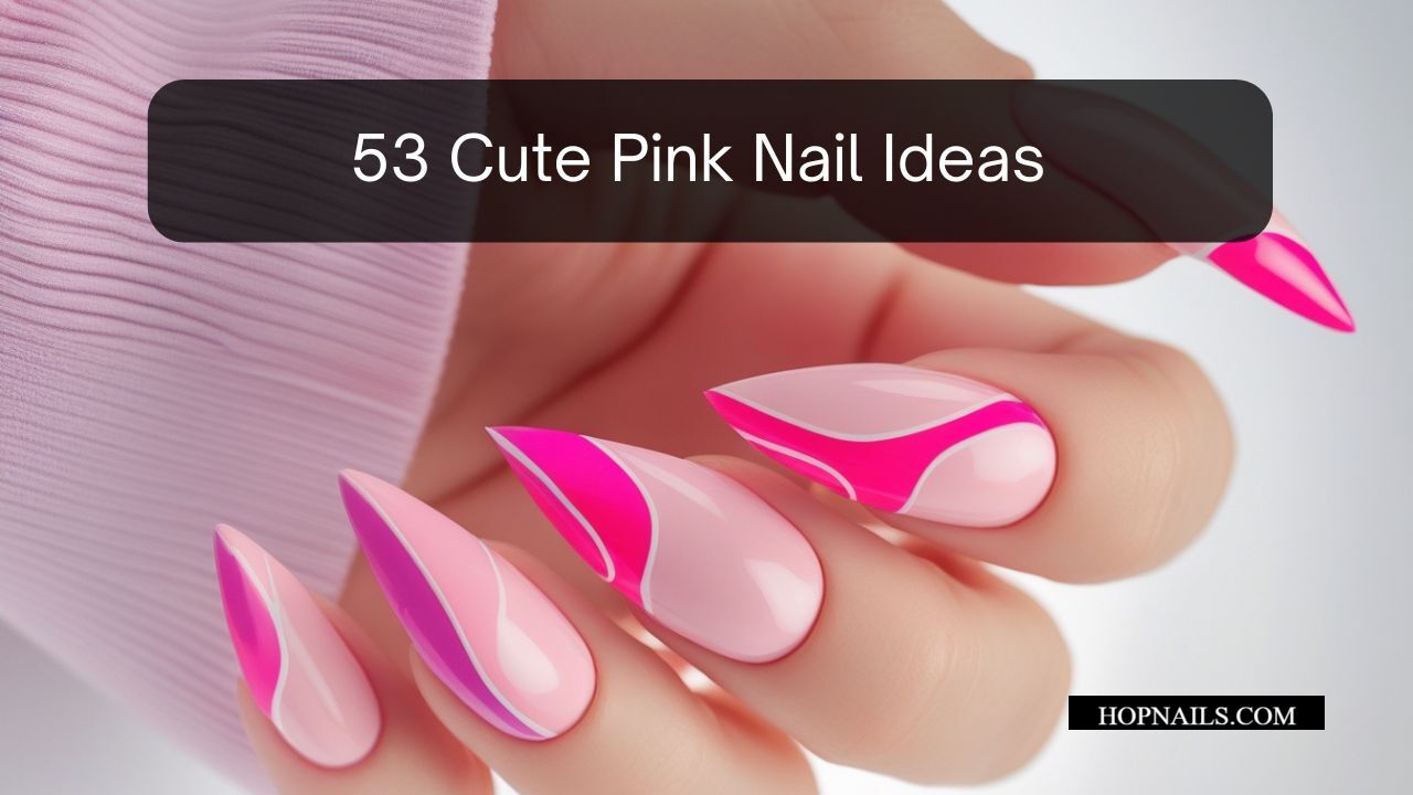 53 Cute Pink Nail Ideas